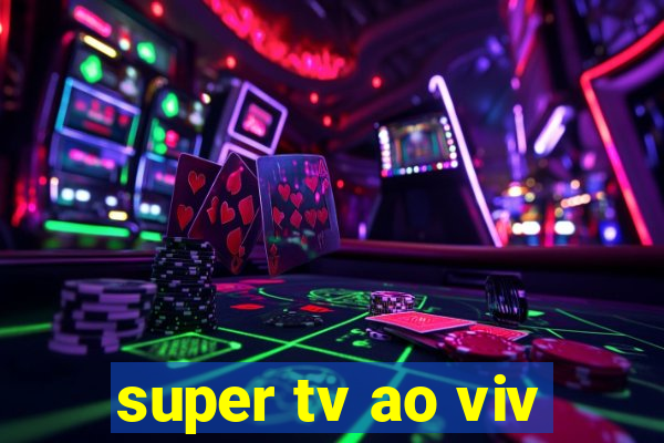 super tv ao viv